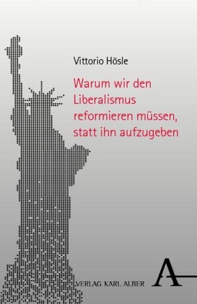 Hösle – Warum wir den Liberalismus reformieren müssen